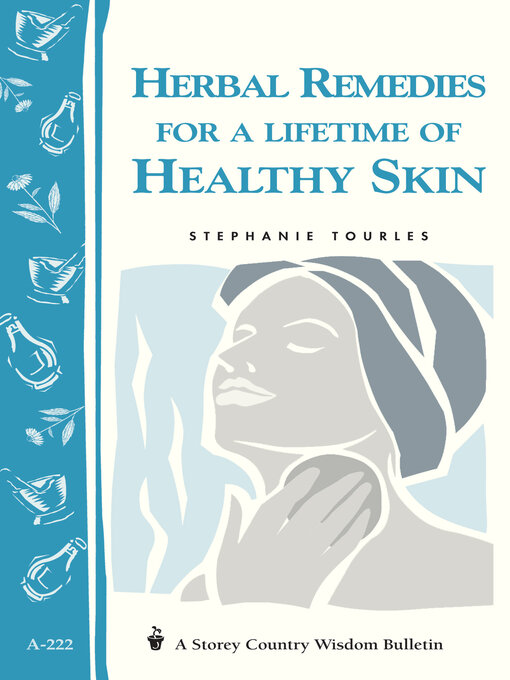 Title details for Herbal Remedies for a Lifetime of Healthy Skin by Stephanie L. Tourles - Available